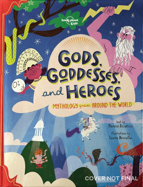 Gods, Goddesses, and Heroes by Lonely Planet Kids
