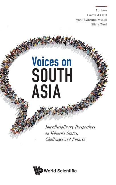 Voices on South Asia: Interdisciplinary Perspectives on Women's Status, Challenges and Futures by Flatt, Emma J.
