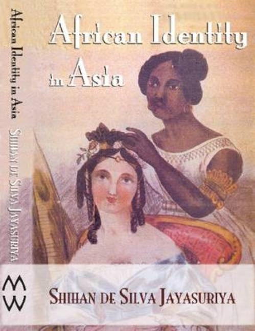 African Identity in Asia: Cultural Effects of Forced Migration by Jayasuriya, Shihan de S.