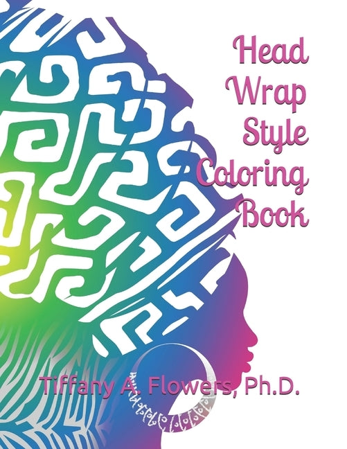 Head Wrap Style Coloring Book by Flowers Ph. D., Tiffany a.