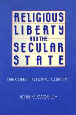 Religious Liberty and the Secular State by Swomley, John M.