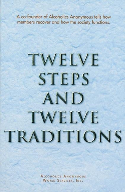 Twelve Steps and Twelve Traditions Trade Edition by Anonymous