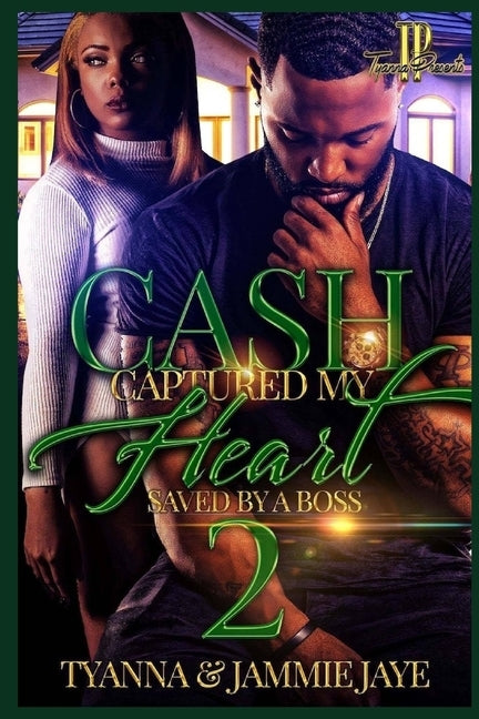 Cash Captured My Heart 2: Saved By A Boss by Jaye, Jammie