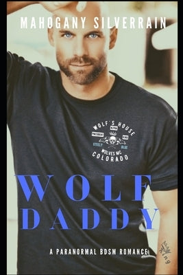 Wolf Daddy: A Paranormal BDSM Romance by Silverrain, Mahogany