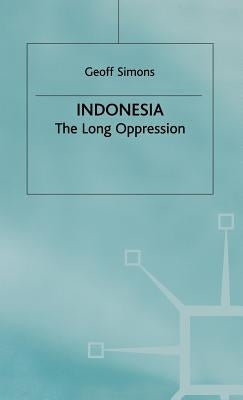 Indonesia: The Long Oppression by Simons, G.