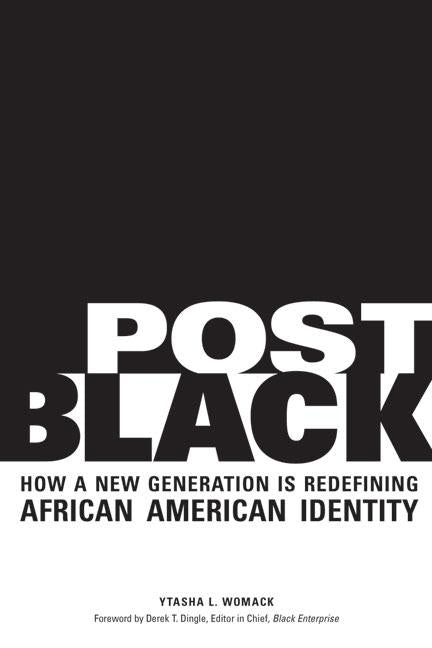 Post Black: How a New Generation Is Redefining African American Identity by Womack, Ytasha