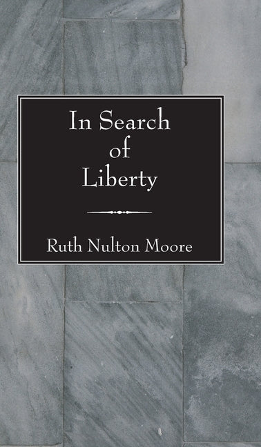 In Search of Liberty by Moore, Ruth Nulton