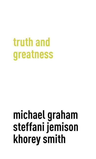 Truth and Greatness by Graham, Michael