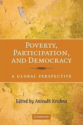 Poverty, Participation, and Democracy: A Global Perspective by Krishna, Anirudh