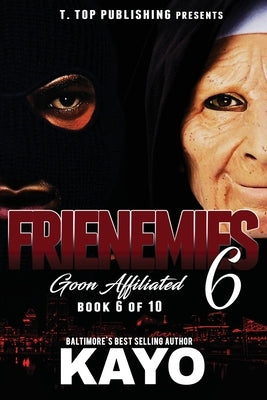 Frienemies 6: Goon Affiliated by Kayo