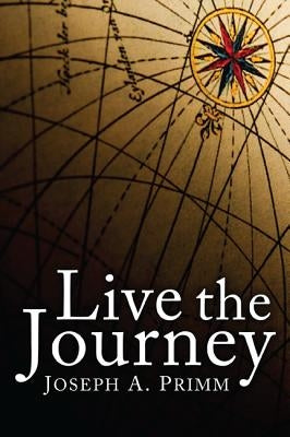 Live the Journey by Primm, Joseph A.