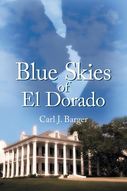 Blue Skies of El Dorado by Barger, Carl J.