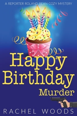 Happy Birthday Murder by Woods, Rachel