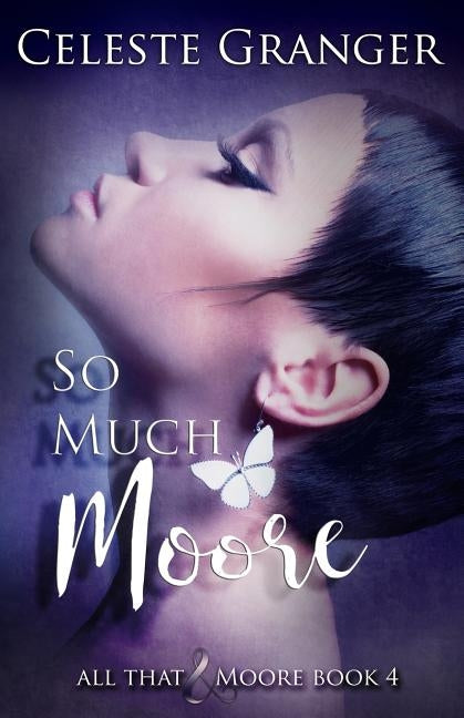So Much Moore by Granger, Celeste