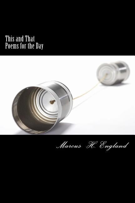 This and That: Poems for the Day by England, Marcus H.