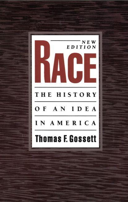 Race: The History of an Idea in America, 2nd Edition by Gossett, Thomas F.