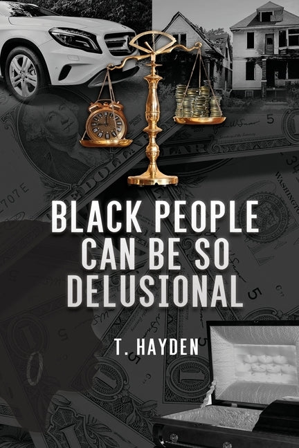Black People Can Be So Delusional by Hayden, T.