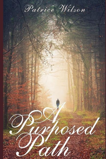 A Purposed Path by Wilson, Patrice