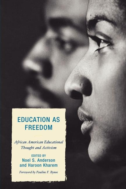 Education as Freedom: African American Educational Thought and Activism by Anderson, Noel S.