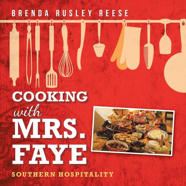 Cooking with Mrs. Faye: Southern Hospitality by Reese, Brenda Rusley