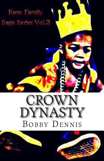 Crown Dynasty by Dennis Jr, Bobby R.