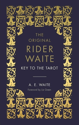 The Key to the Tarot: The Official Companion to the World Famous Original Rider Waite Tarot Deck by Waite, A. E.