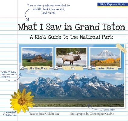 What I Saw in Grand Teton: A Kid's Guide to the National Park by Lue, Julie Gillum