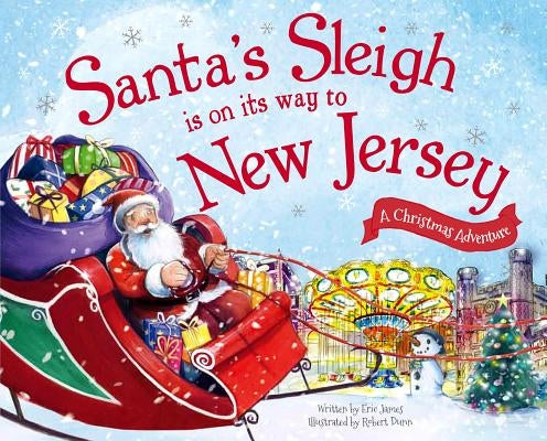 Santa's Sleigh Is on Its Way to New Jersey: A Christmas Adventure by James, Eric