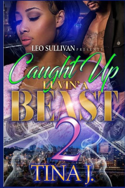 Caught Up Luvin' A Beast 2 by J, Tina