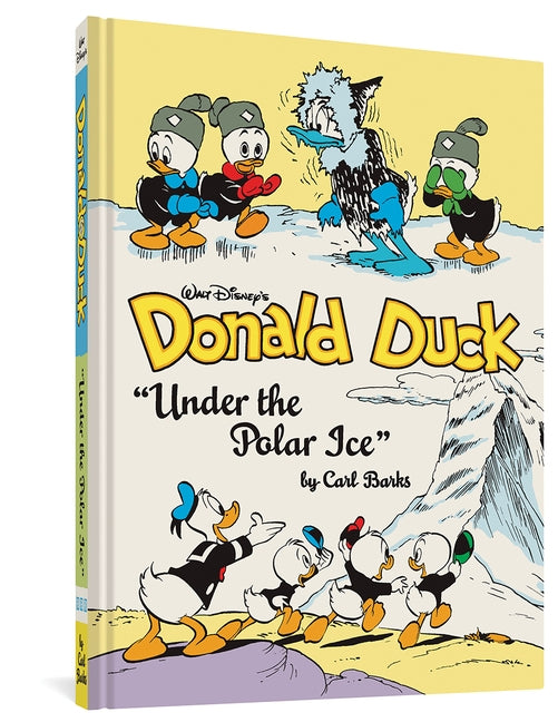 Walt Disney's Donald Duck "under the Polar Ice": The Complete Carl Barks Disney Library Vol. 23 by Barks, Carl