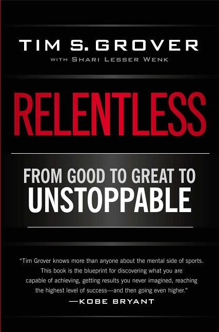 Relentless: From Good to Great to Unstoppable by Grover, Tim S.
