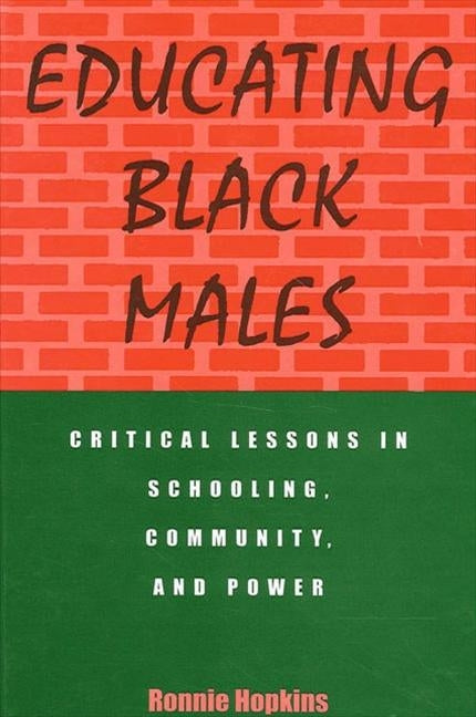 Educating Black Males: Critical Lessons in Schooling, Community, and Power by Hopkins, Ronnie