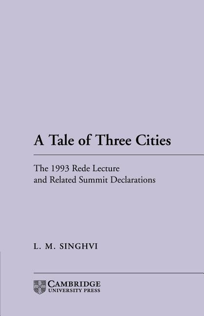 A Tale of Three Cities: The 1993 Rede Lecture and Related Summit Declarations by Singhvi, L. M.