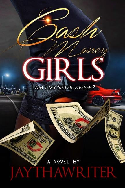 cash money girls: Am I My Sister's Keeper? by Writer, Jay