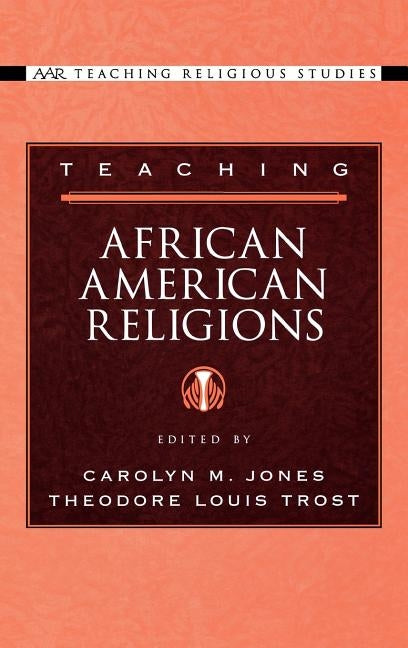 Teaching African American Religions by Jones, Carolyn M.