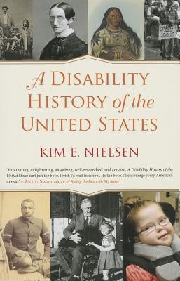 A Disability History of the United States by Nielsen, Kim E.