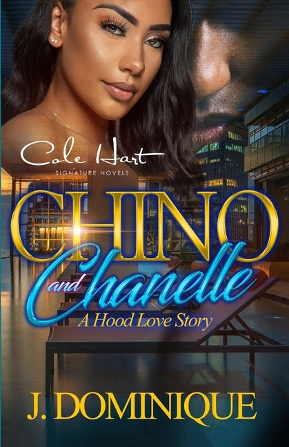Chino And Chanelle: A Hood Love Story by Dominique, J.