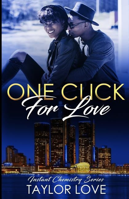 One Click For Love: Instant Chemistry Series by Love, Taylor