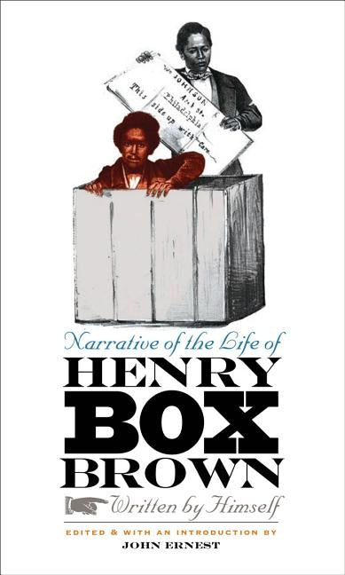 Narrative of the Life of Henry Box Brown by Ernest, John