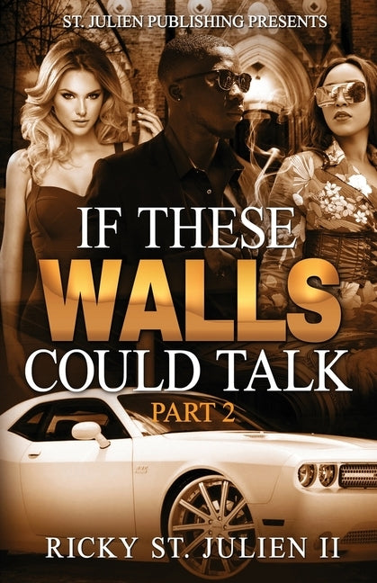 It These Walls Could Talk: Part 2 by St Julien II, Ricky