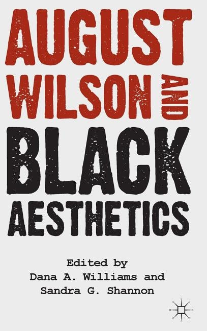 August Wilson and Black Aesthetics by Shannon, S.