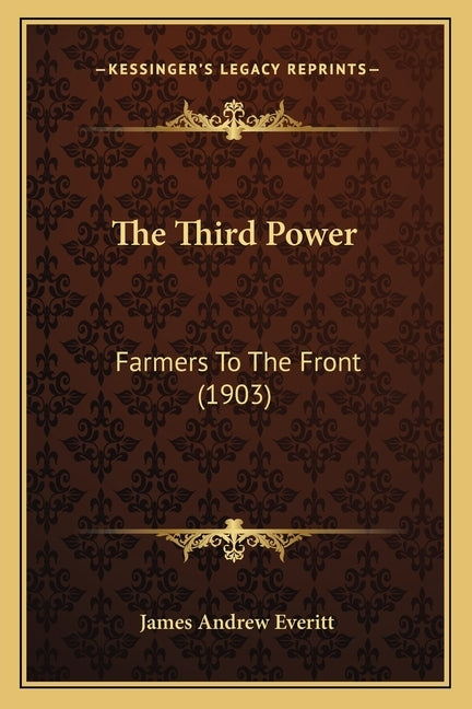 The Third Power: Farmers to the Front (1903) by Everitt, James Andrew