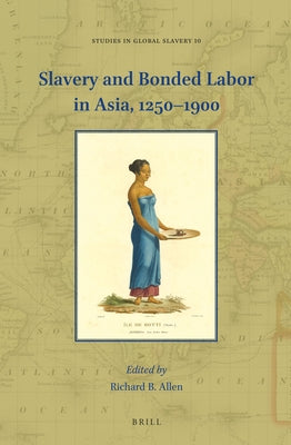 Slavery and Bonded Labor in Asia, 1250-1900 by Allen, Richard B.