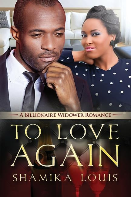 To Love Again: A Billionaire Widower African American Romance by Louis, Shamika