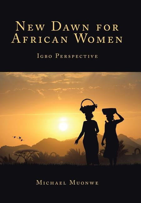 New Dawn for African Women: Igbo Perspective by Muonwe, Michael