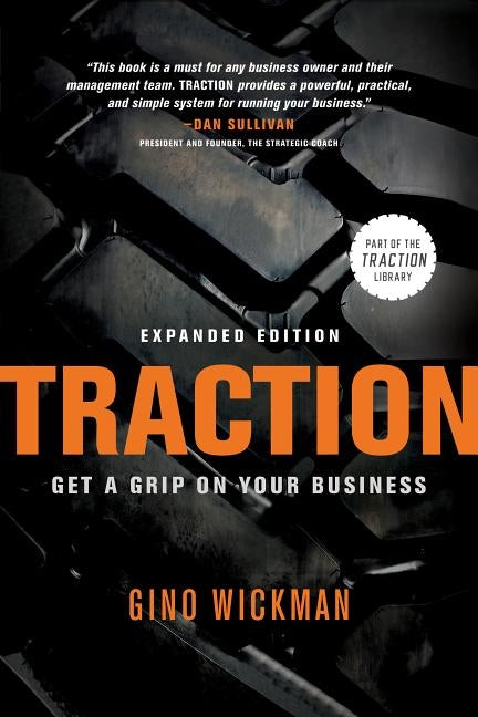 Traction: Get a Grip on Your Business by Wickman, Gino