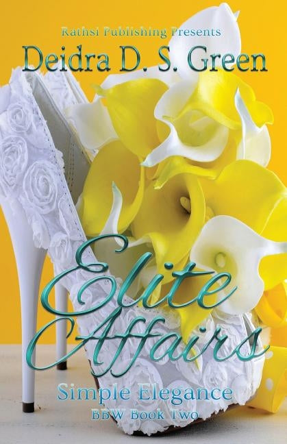 Elite Affairs II: Simple Elegance by Green, Deidra D. S.