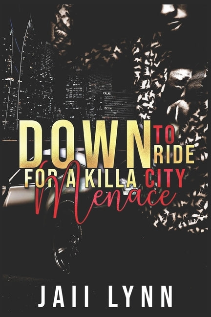 Down To Ride For A Killa City Menace by Lynn, Jaii