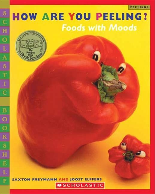 How Are You Peeling?: Food with Moods by Freymann, Saxton