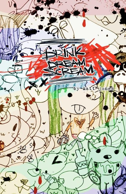 Drink Dream Scream by Jones, Matt